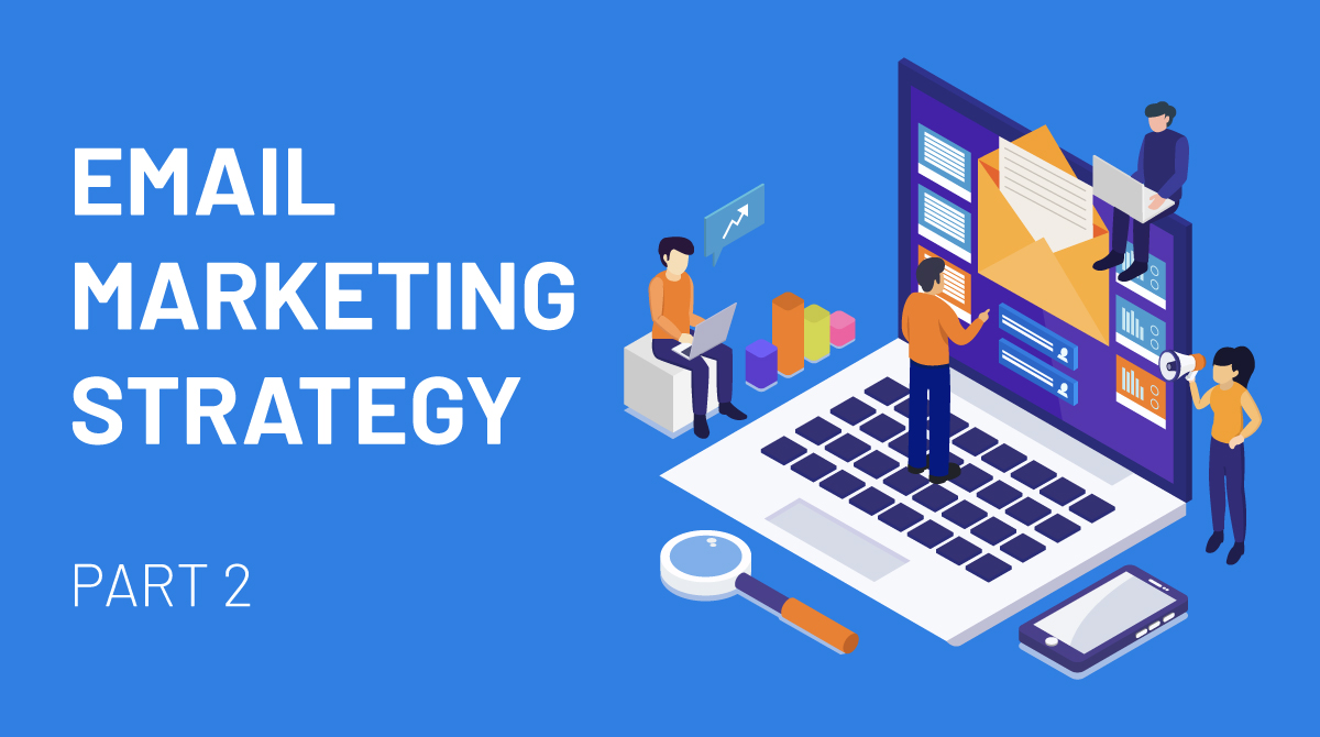 <strong>Email Marketing Strategy Part 2</strong>