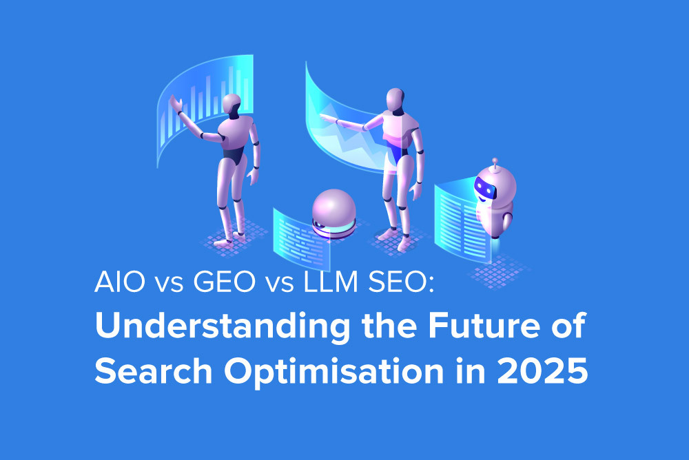 AIO vs GEO vs LLM SEO: Understanding the Future of Search Optimisation in 2025